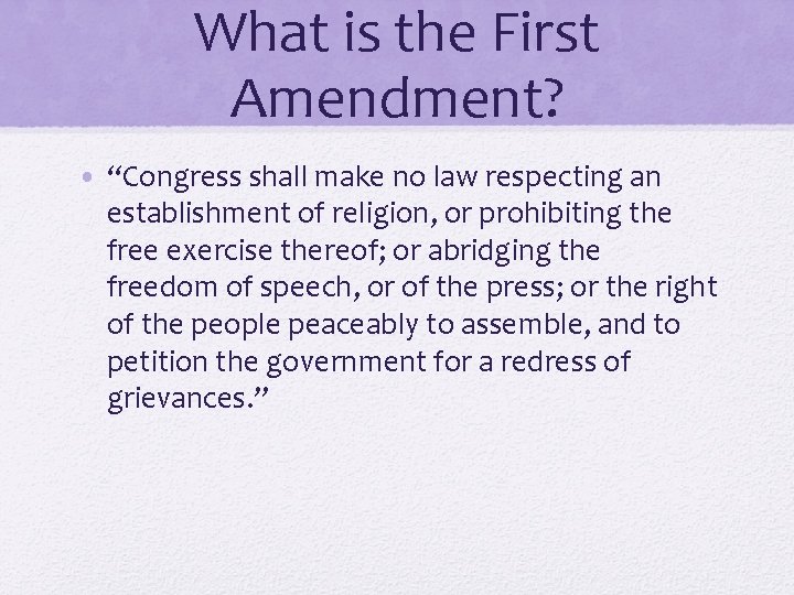 What is the First Amendment? • “Congress shall make no law respecting an establishment