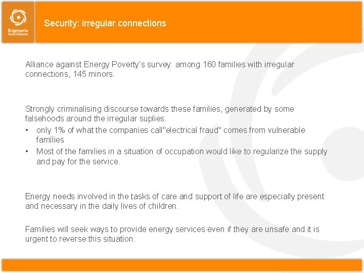 Security: irregular connections Alliance against Energy Poverty’s survey: among 160 families with irregular connections,