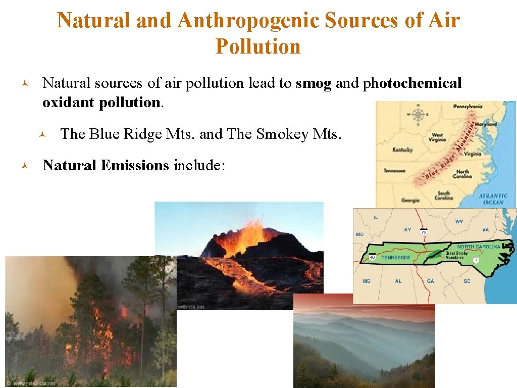 Natural and Anthropogenic Sources of Air Pollution © Natural sources of air pollution lead