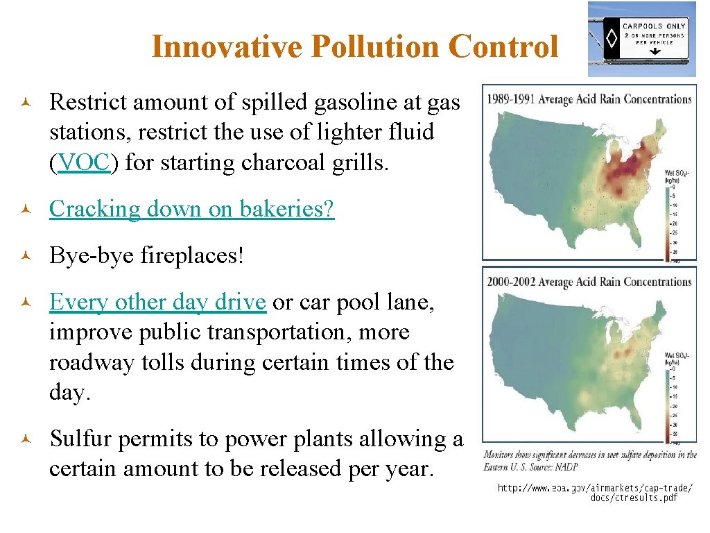 Innovative Pollution Control © Restrict amount of spilled gasoline at gas stations, restrict the
