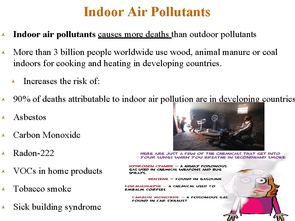Indoor Air Pollutants © Indoor air pollutants causes more deaths than outdoor pollutants ©
