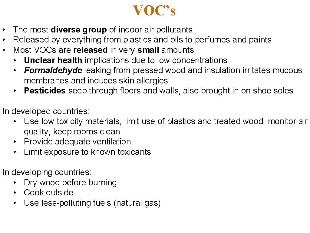 VOC’s • The most diverse group of indoor air pollutants • Released by everything