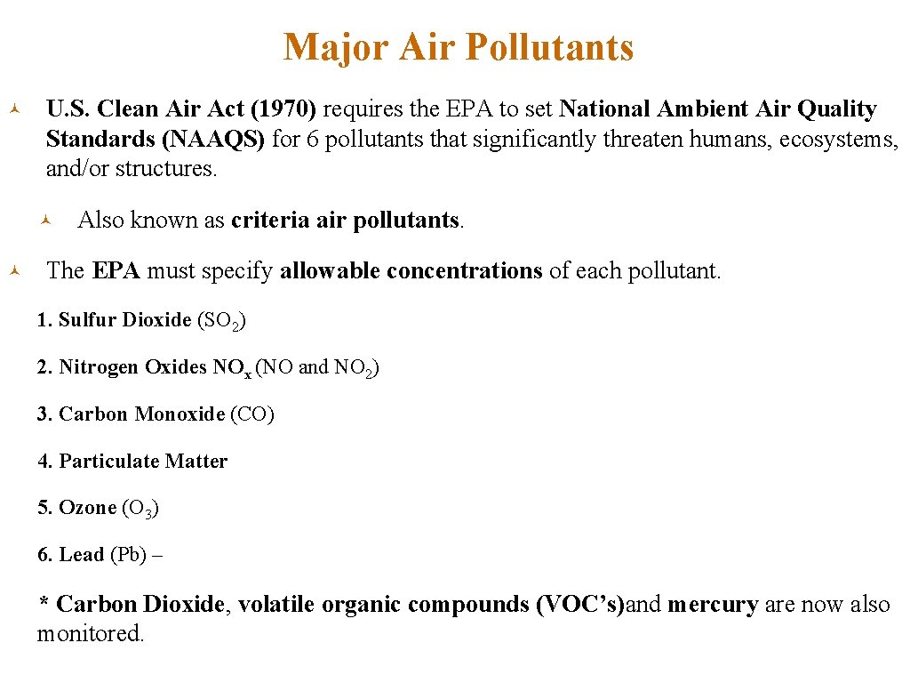 Major Air Pollutants © U. S. Clean Air Act (1970) requires the EPA to