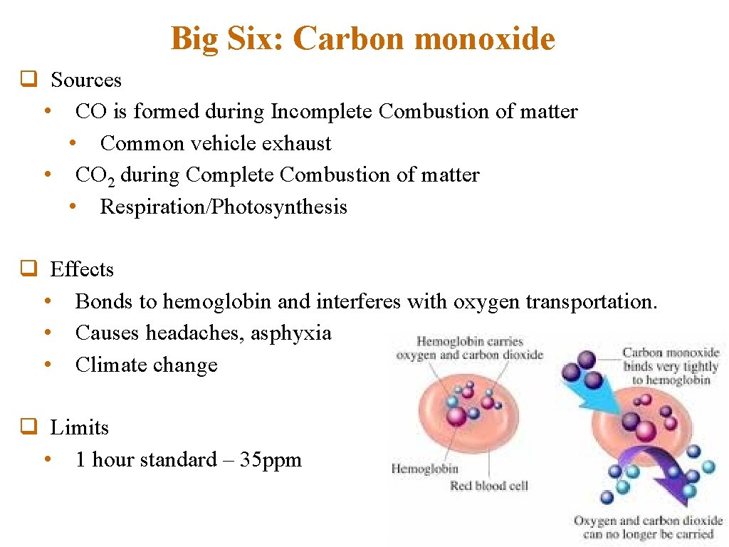 Big Six: Carbon monoxide q Sources • CO is formed during Incomplete Combustion of
