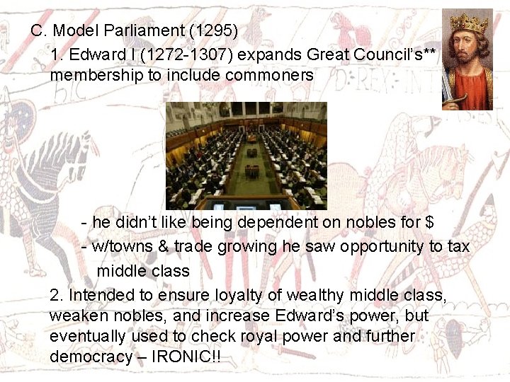 C. Model Parliament (1295) 1. Edward I (1272 -1307) expands Great Council’s** membership to