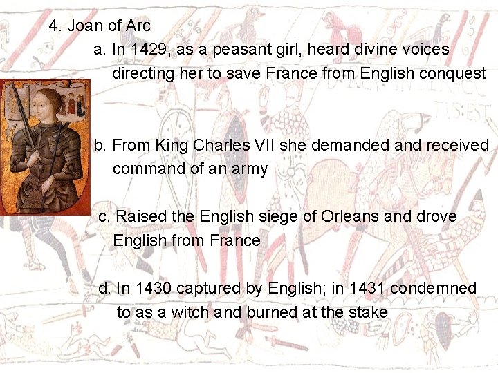 4. Joan of Arc a. In 1429, as a peasant girl, heard divine voices