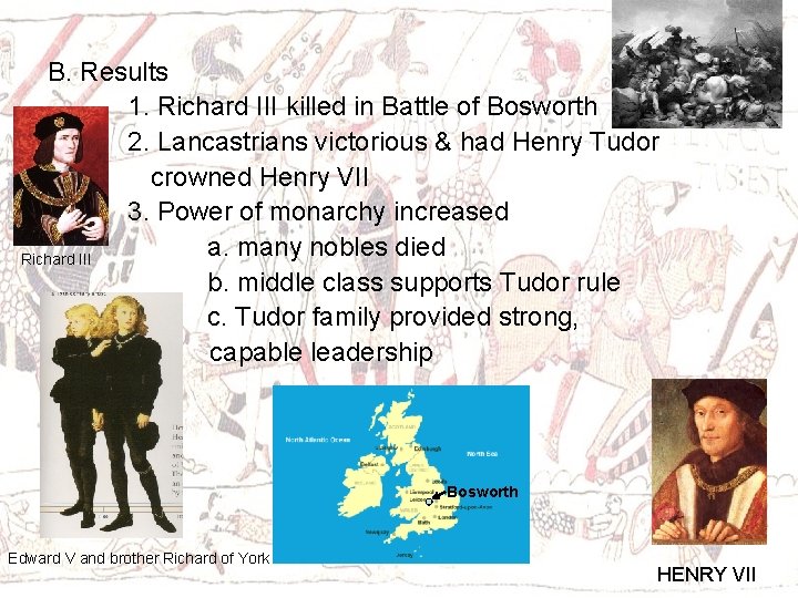 B. Results 1. Richard III killed in Battle of Bosworth 2. Lancastrians victorious &
