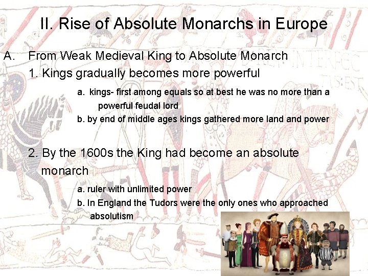 II. Rise of Absolute Monarchs in Europe A. From Weak Medieval King to Absolute