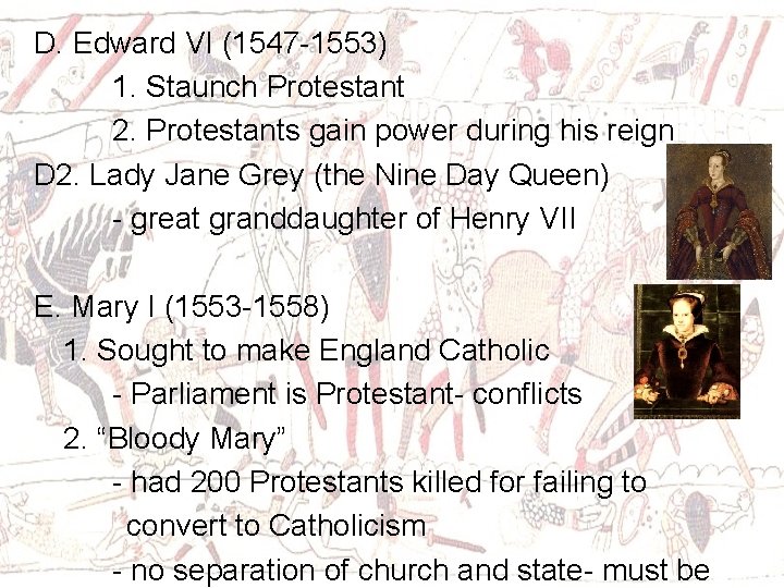 D. Edward VI (1547 -1553) 1. Staunch Protestant 2. Protestants gain power during his