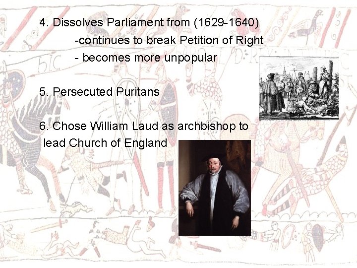 4. Dissolves Parliament from (1629 -1640) -continues to break Petition of Right - becomes