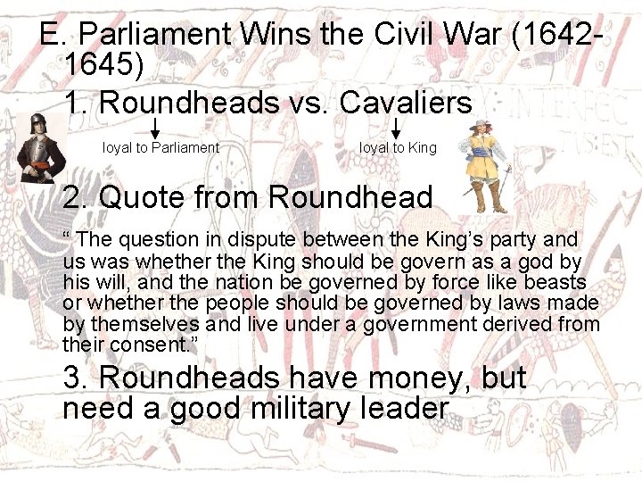 E. Parliament Wins the Civil War (16421645) 1. Roundheads vs. Cavaliers loyal to Parliament