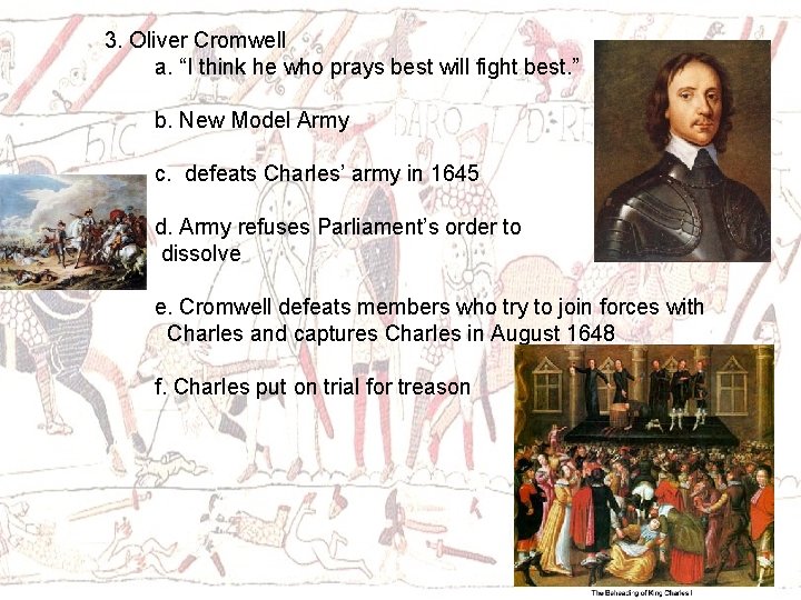 3. Oliver Cromwell a. “I think he who prays best will fight best. ”