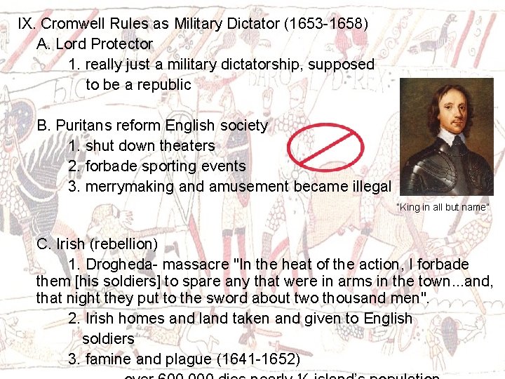 IX. Cromwell Rules as Military Dictator (1653 -1658) A. Lord Protector 1. really just