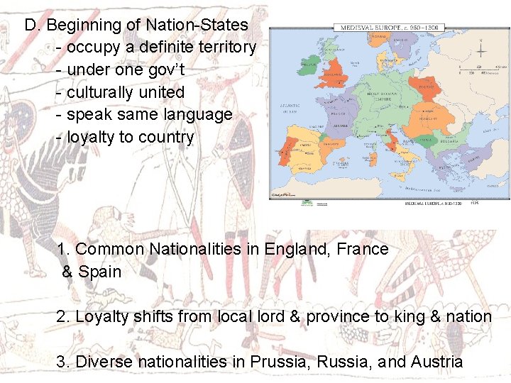 D. Beginning of Nation-States - occupy a definite territory - under one gov’t -