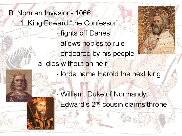 B. Norman Invasion- 1066 1. King Edward “the Confessor” - fights off Danes -
