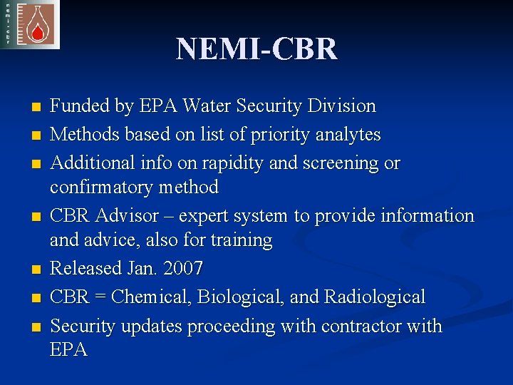 NEMI-CBR n n n n Funded by EPA Water Security Division Methods based on