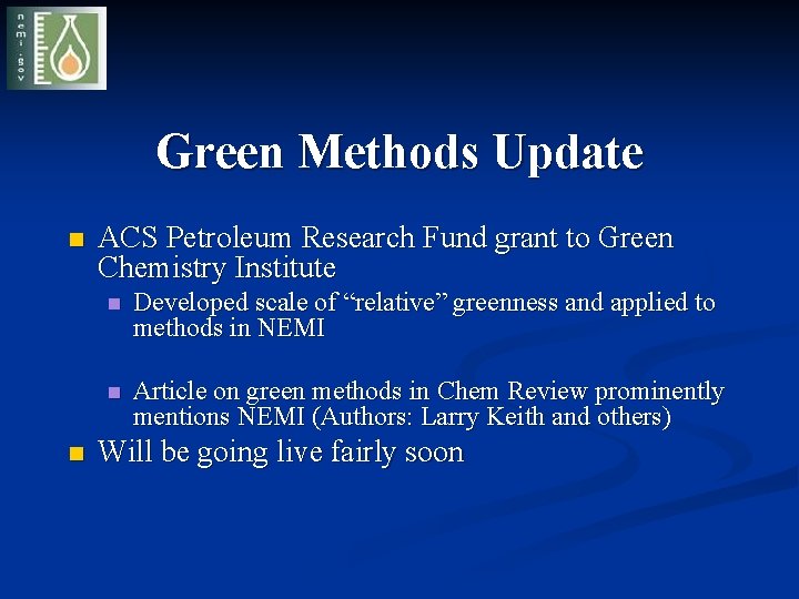 Green Methods Update n n ACS Petroleum Research Fund grant to Green Chemistry Institute