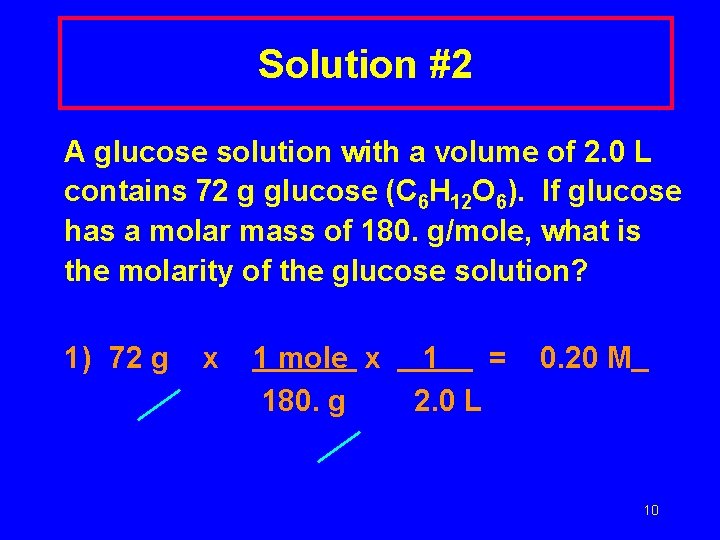 Solution #2 A glucose solution with a volume of 2. 0 L contains 72