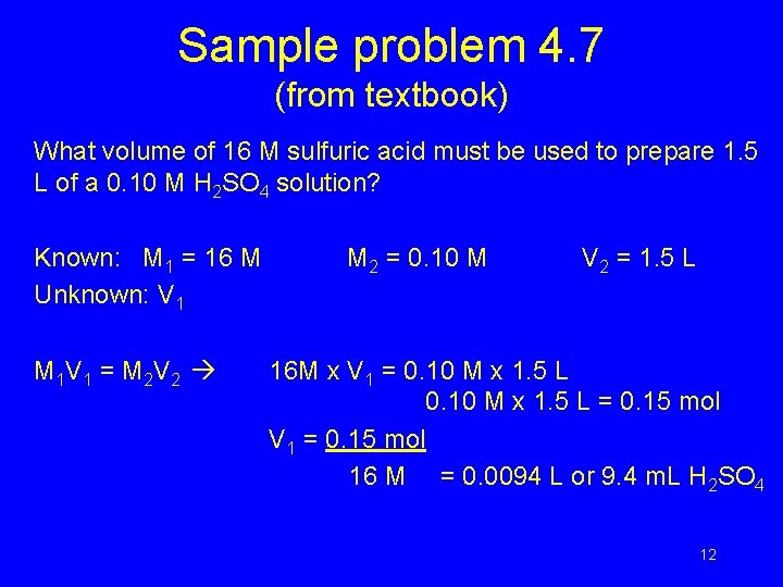 Sample problem 4. 7 (from textbook) What volume of 16 M sulfuric acid must