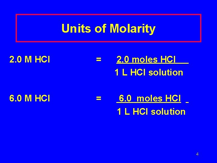 Units of Molarity 2. 0 M HCl = 2. 0 moles HCl 1 L