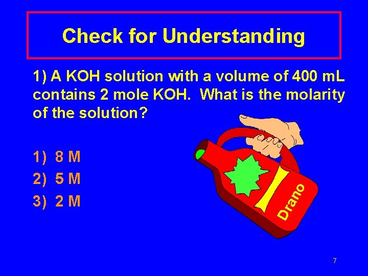 Check for Understanding an Dr 1) 8 M 2) 5 M 3) 2 M