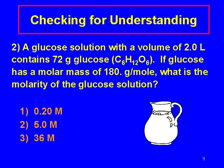Checking for Understanding 2) A glucose solution with a volume of 2. 0 L