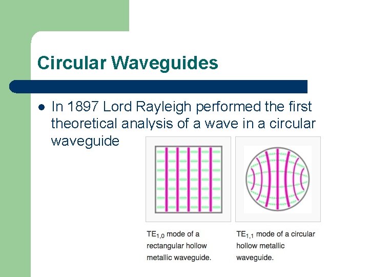 Circular Waveguides l In 1897 Lord Rayleigh performed the first theoretical analysis of a