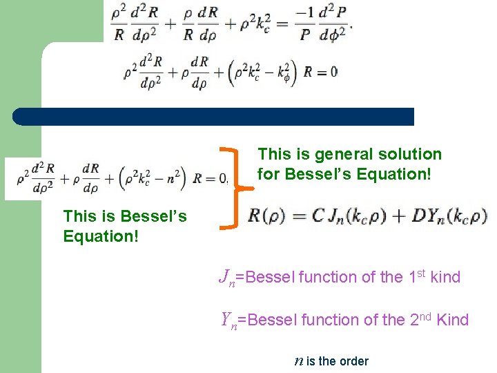 This is general solution for Bessel’s Equation! This is Bessel’s Equation! Jn=Bessel function of
