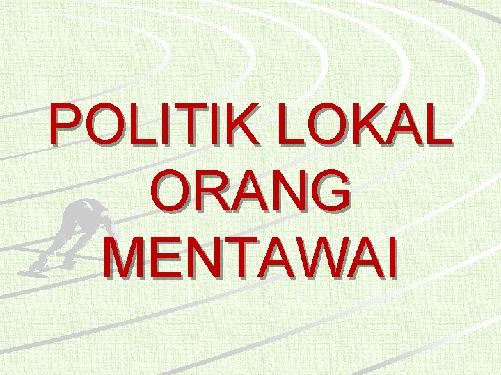 POLITIK LOKAL ORANG MENTAWAI 