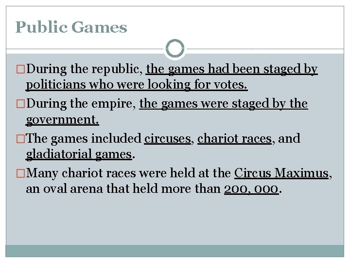 Public Games �During the republic, the games had been staged by politicians who were Public Games �During the republic, the games had been staged by politicians who were