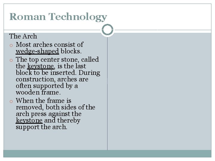 Roman Technology The Arch o Most arches consist of wedge-shaped blocks. o The top Roman Technology The Arch o Most arches consist of wedge-shaped blocks. o The top