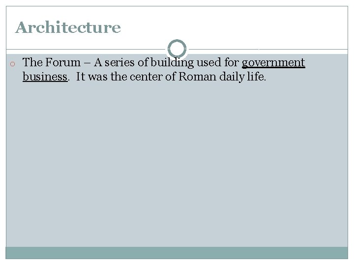 Architecture o The Forum – A series of building used for government business. It Architecture o The Forum – A series of building used for government business. It