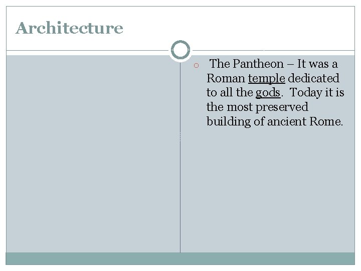 Architecture o The Pantheon – It was a Roman temple dedicated to all the Architecture o The Pantheon – It was a Roman temple dedicated to all the