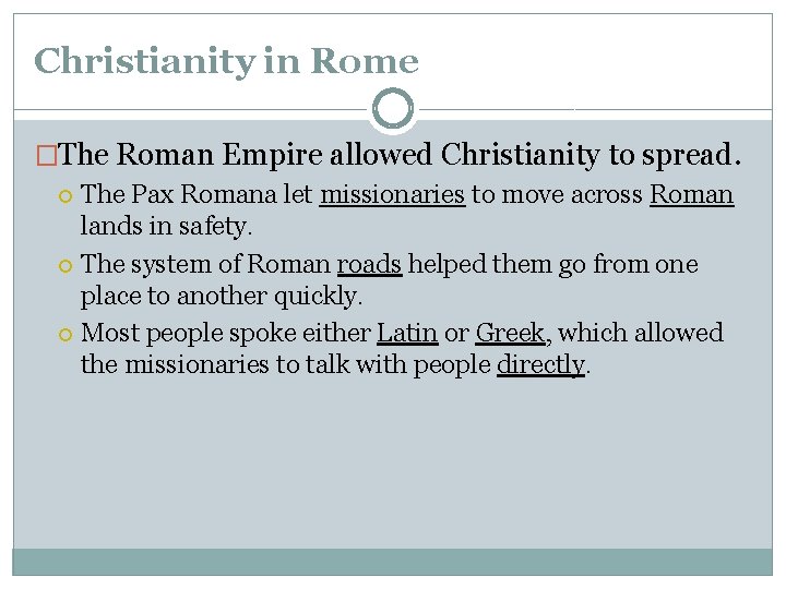 Christianity in Rome �The Roman Empire allowed Christianity to spread. The Pax Romana let Christianity in Rome �The Roman Empire allowed Christianity to spread. The Pax Romana let