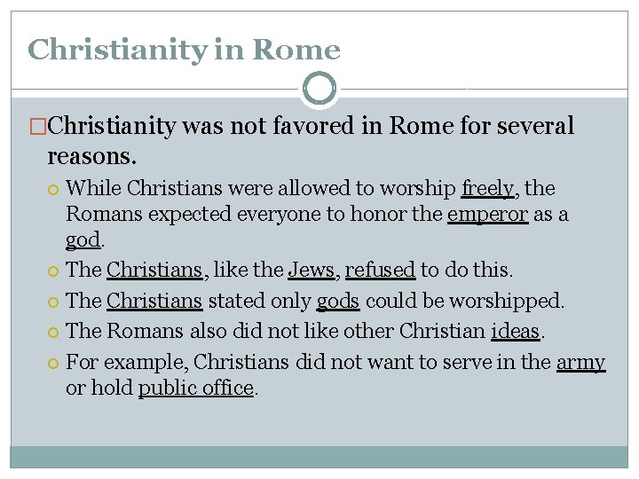 Christianity in Rome �Christianity was not favored in Rome for several reasons. While Christians Christianity in Rome �Christianity was not favored in Rome for several reasons. While Christians