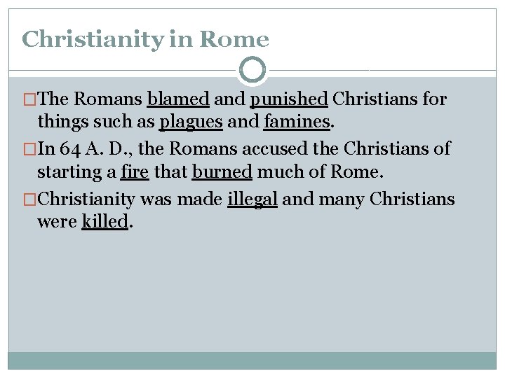 Christianity in Rome �The Romans blamed and punished Christians for things such as plagues Christianity in Rome �The Romans blamed and punished Christians for things such as plagues