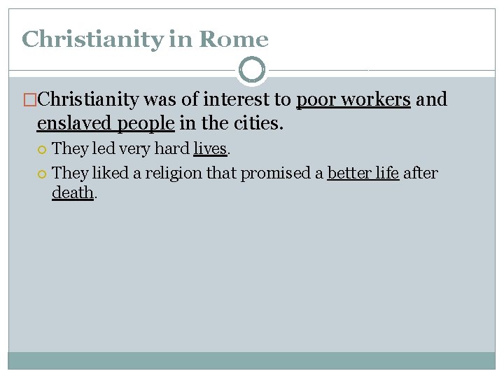Christianity in Rome �Christianity was of interest to poor workers and enslaved people in Christianity in Rome �Christianity was of interest to poor workers and enslaved people in
