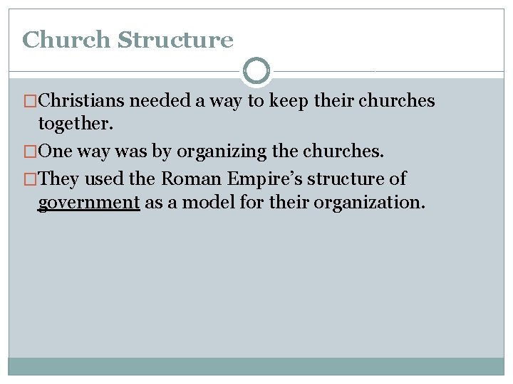 Church Structure �Christians needed a way to keep their churches together. �One way was Church Structure �Christians needed a way to keep their churches together. �One way was
