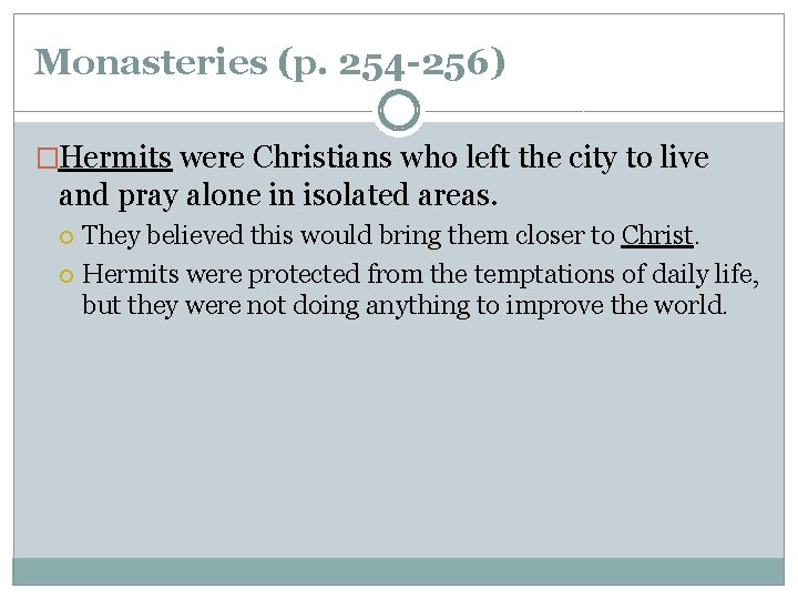 Monasteries (p. 254 -256) �Hermits were Christians who left the city to live and Monasteries (p. 254 -256) �Hermits were Christians who left the city to live and