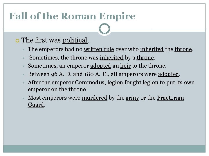 Fall of the Roman Empire The first was political. § § § The emperors Fall of the Roman Empire The first was political. § § § The emperors