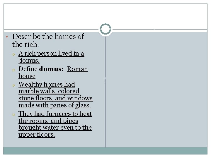 • Describe the homes of the rich. o o A rich person lived • Describe the homes of the rich. o o A rich person lived