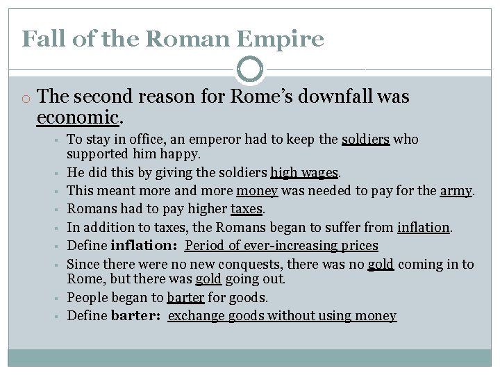 Fall of the Roman Empire o The second reason for Rome’s downfall was economic. Fall of the Roman Empire o The second reason for Rome’s downfall was economic.