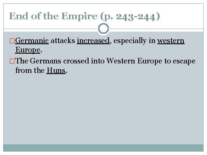 End of the Empire (p. 243 -244) �Germanic attacks increased, especially in western Europe. End of the Empire (p. 243 -244) �Germanic attacks increased, especially in western Europe.