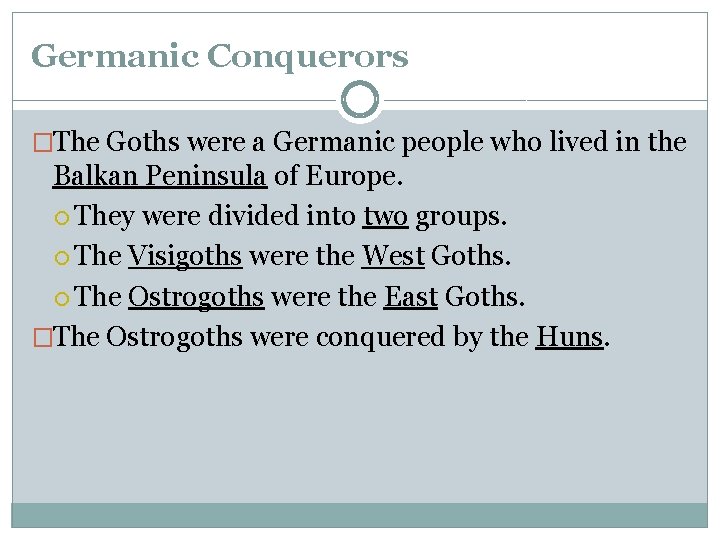 Germanic Conquerors �The Goths were a Germanic people who lived in the Balkan Peninsula Germanic Conquerors �The Goths were a Germanic people who lived in the Balkan Peninsula