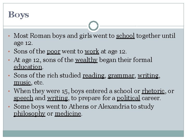 Boys • Most Roman boys and girls went to school together until • • Boys • Most Roman boys and girls went to school together until • •
