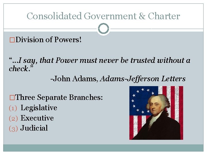 Consolidated Government & Charter �Division of Powers! “. . . I say, that Power