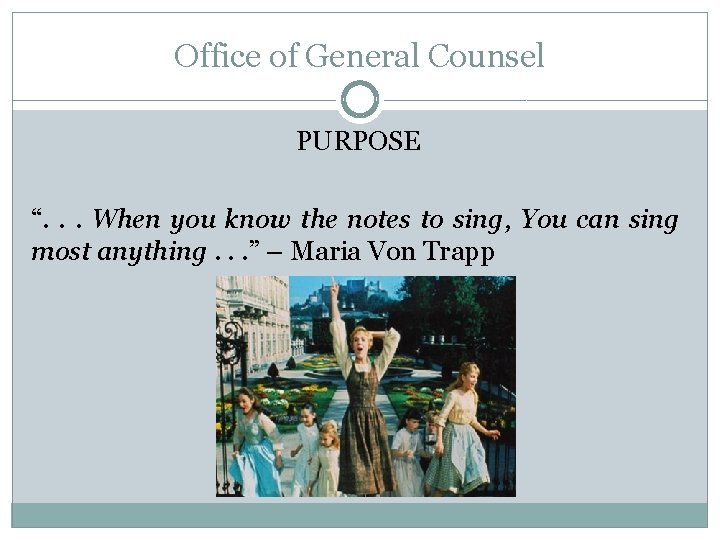 Office of General Counsel PURPOSE “. . . When you know the notes to