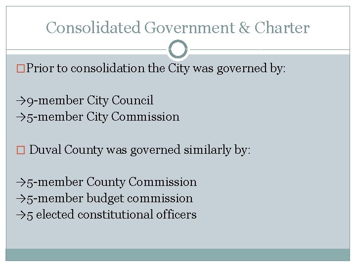 Consolidated Government & Charter �Prior to consolidation the City was governed by: → 9