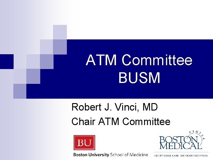 ATM Committee BUSM Robert J. Vinci, MD Chair ATM Committee 