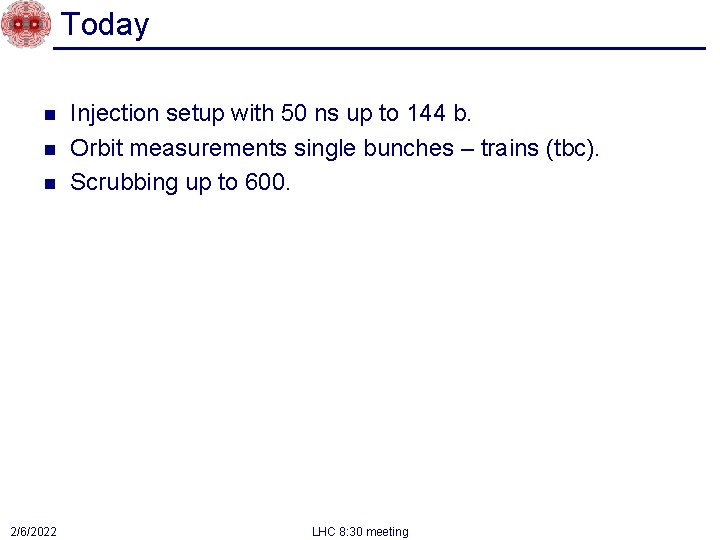 Today n n n 2/6/2022 Injection setup with 50 ns up to 144 b. Today n n n 2/6/2022 Injection setup with 50 ns up to 144 b.